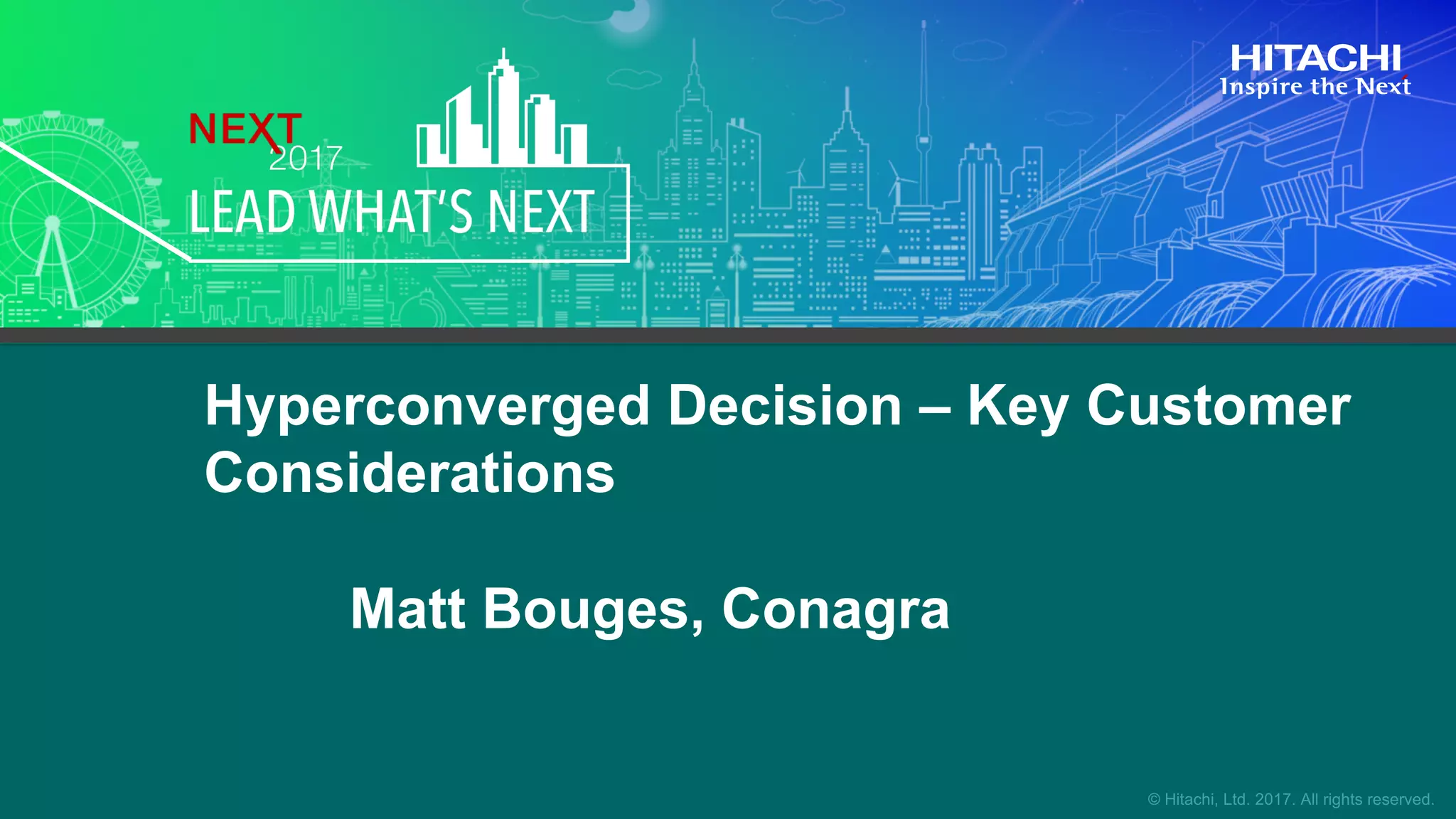 Hyperconverged Decision – Key Customer
Considerations
Matt Bouges, Conagra
 