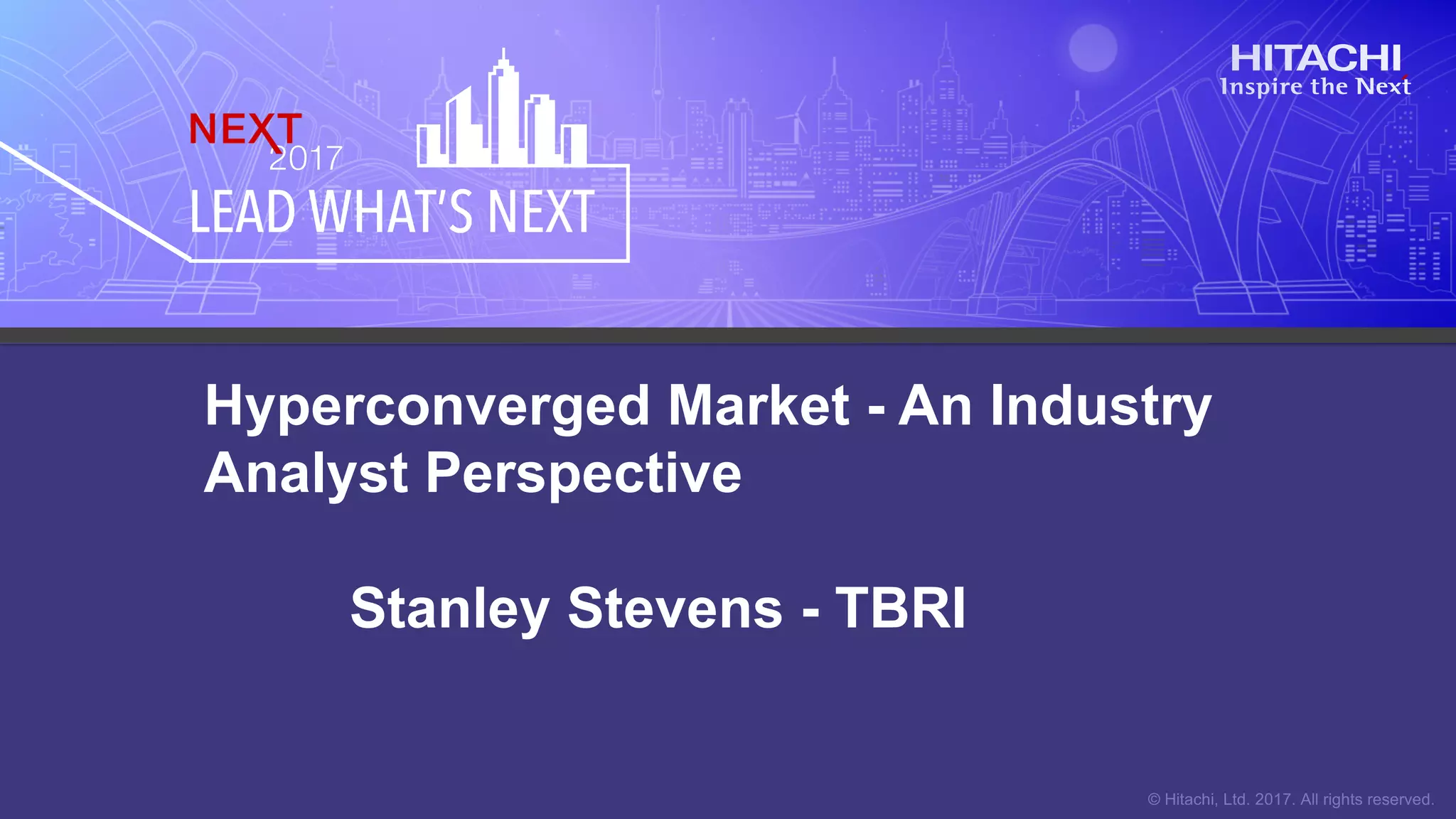 Hyperconverged Market - An Industry
Analyst Perspective
Stanley Stevens - TBRI
 