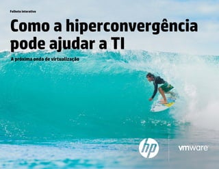 Folheto
Como a hiperconvergência
pode ajudar a TI
A próxima onda de virtualização
Folheto interativo
Iniciar
 