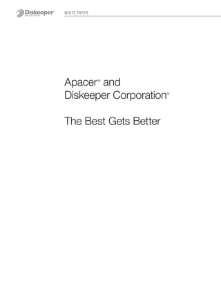White PaPer




Apacer and    ®




Diskeeper Corporation   ®




The Best Gets Better
 