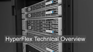 HyperFlex Technical Overview
 