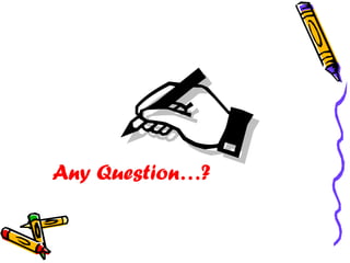 Any Question…?
 