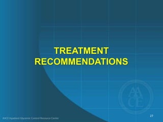 TREATMENT
RECOMMENDATIONS
27
 