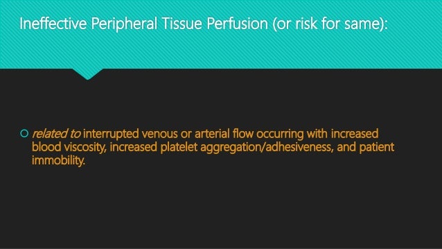 ineffective peripheral tissue perfusion Tag: ineffective tissue perfusion nursing care plan goals for a client with postpartum thrombophlebitis include enhance tissue perfusion. ineffective peripheral tissue perfusion Tag: ineffective tissue perfusion nursing care plan goals for a client with postpartum thrombophlebitis include enhance tissue perfusion.