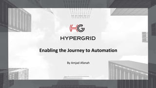 Enabling the Journey to Automation
By Amjad Afanah
 