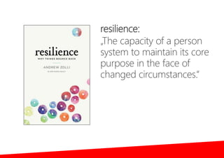 „Resilience is an essential
skill in an age of
unforeseeable disruption
and volatility.
It means to stay on your
path whil...