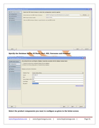 Specify the Database Server IP/Name, Port, SID, Username and Password
Select the product components you want to configure as given in the below screen
www.bispsolutions.com | www.hyperionguru.com | www.bisptrainings.com | Page 15
 