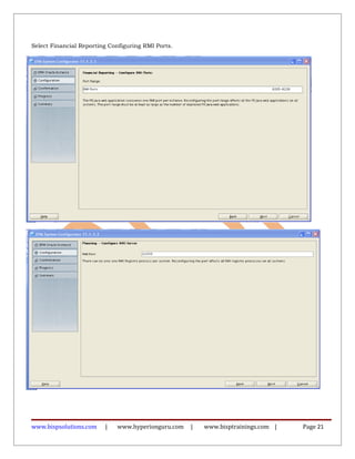 Select Financial Reporting Configuring RMI Ports.
www.bispsolutions.com | www.hyperionguru.com | www.bisptrainings.com | Page 21
 