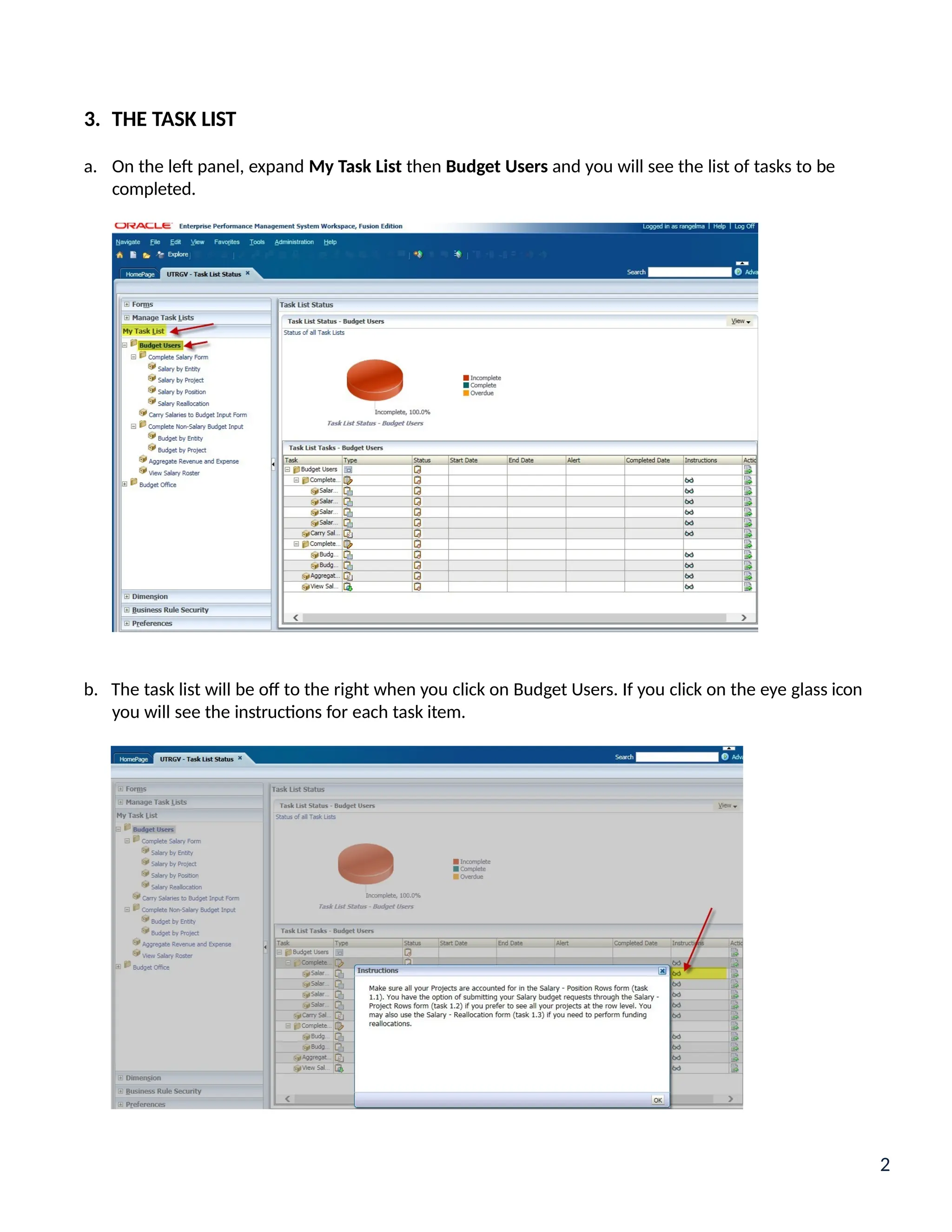 3. THE TASK LIST
a. On the left panel, expand My Task List then Budget Users and you will see the list of tasks to be
completed.
b. The task list will be off to the right when you click on Budget Users. If you click on the eye glass icon
you will see the instructions for each task item.
2
 