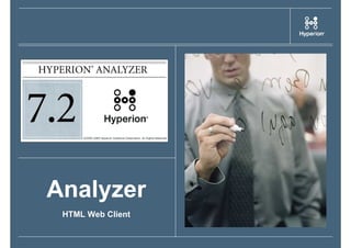 Analyzer
 HTML Web Client
 
