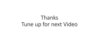 Thanks
Tune up for next Video
 