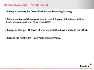 Migration Considerations – The Path Forward

Create a roadmap for Consolidations and Reporting Strategy

Take advantage ...