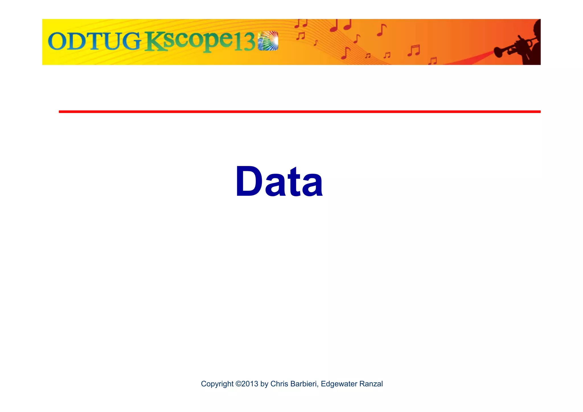 Data

Copyright ©2013 by Chris Barbieri, Edgewater Ranzal

 