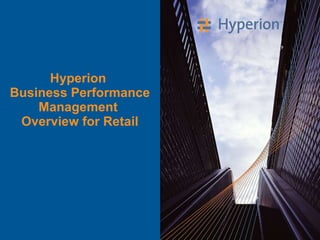 Hyperion  Business Performance Management  Overview for Retail 