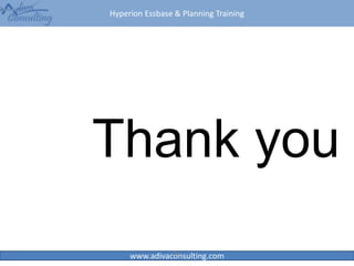 Hyperion Essbase & Planning Training
www.adivaconsulting.com42
Thank you
 