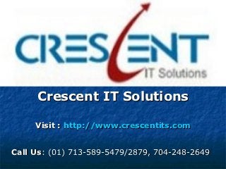 Crescent IT Solutions

     Visit : http://www.crescentits.com


Call Us: (01) 713-589-5479/2879, 704-248-2649
 