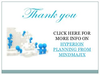 CLICK HERE FOR
MORE INFO ON
HYPERION
PLANNING FROM
MINDMAJIX
 