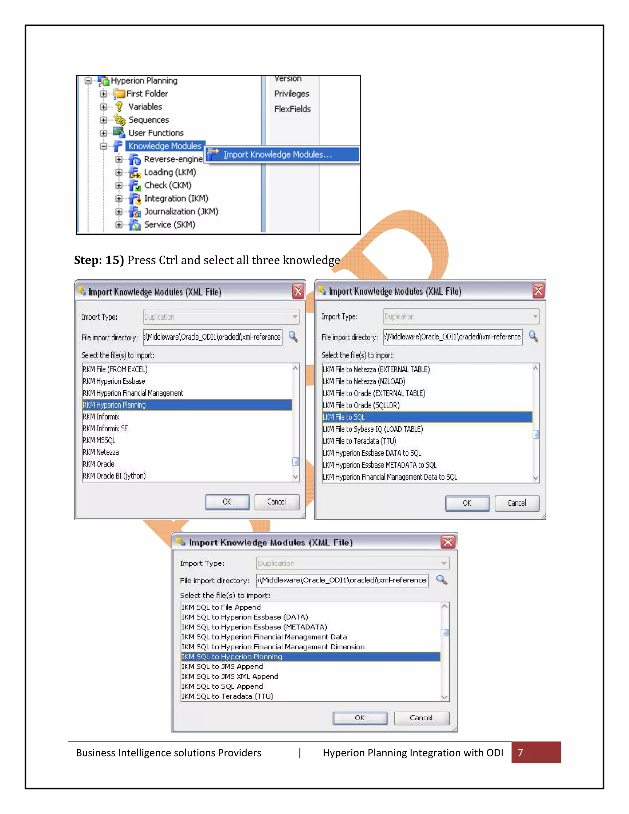 Step: 15) Press Ctrl and select all three knowledge




Business Intelligence solutions Providers   |   Hyperion Planning Integration with ODI   7
 