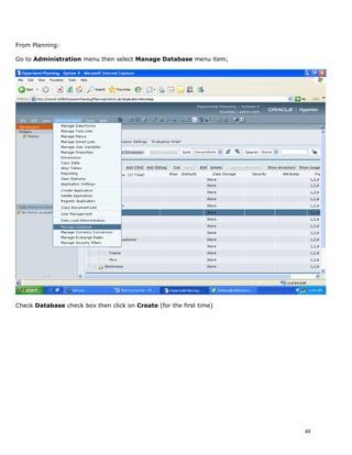 From Planning:
Go to Administration menu then select Manage Database menu item;
Check Database check box then click on Cre...