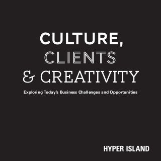 Culture, 
Clients 
& Creativity 
Exploring Today’s Business Challenges and Opportunities  