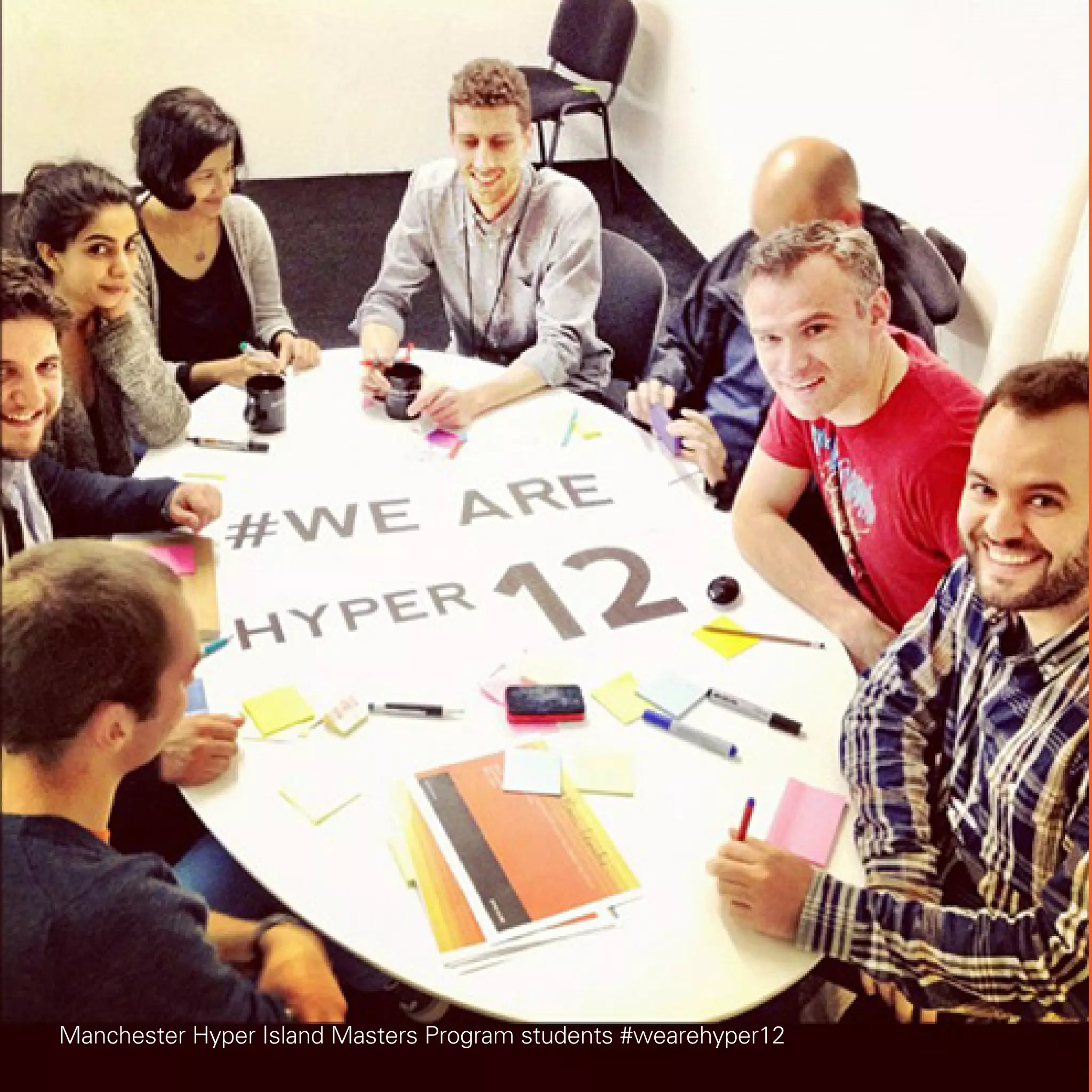 Manchester Hyper Island Masters Program students #wearehyper12
70
 