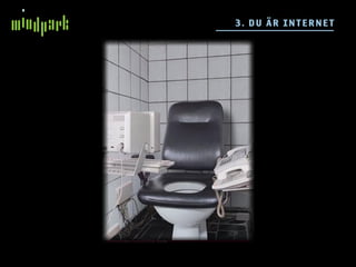 3 . DU ÄR IN TE R NE T
 