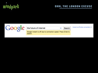 O HH , TH E LON DON E XCUSE
 