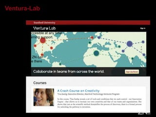 Ventura-Lab
Overview
 Courses from Standford University teachers.
 Courses not accesible at any time.
 Multimedia learning support.
Strategic use
Seems difficult ZN can
upload a course there
 