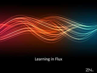Learning in Flux
 