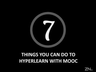 THINGS YOU CAN DO TO
HYPERLEARN WITH MOOC
 