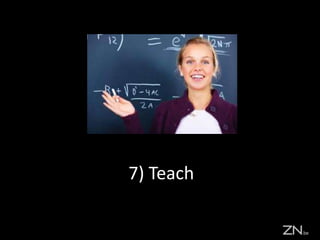 7) Teach
 