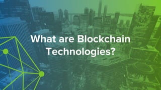 What are Blockchain
Technologies?
 