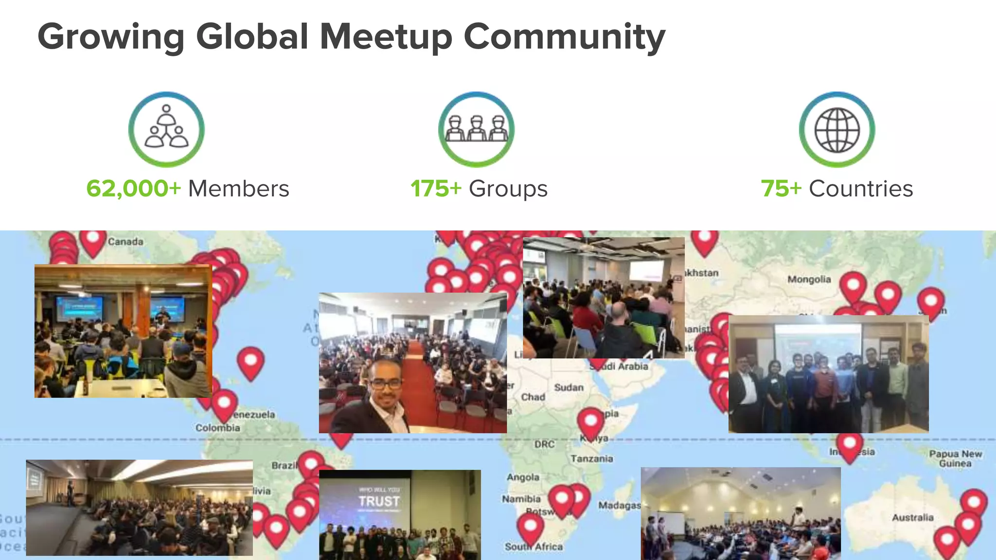 62,000+ Members 175+ Groups 75+ Countries
Growing Global Meetup Community
 
