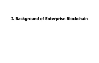 I. Background of Enterprise Blockchain
 