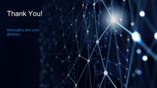 Thank You!
lehors@us.ibm.com
@lehors
 