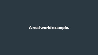 Arealworldexample.
 