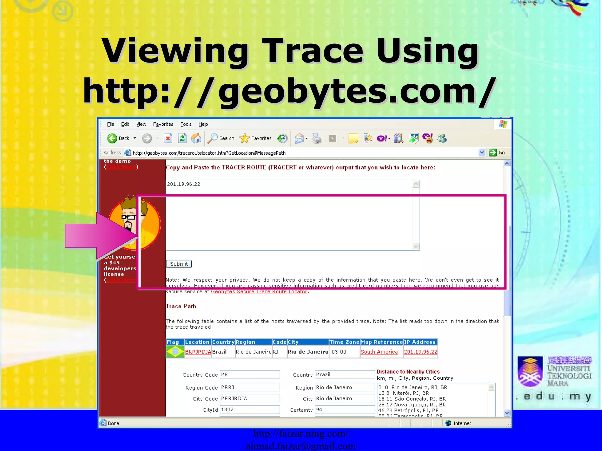 Viewing Trace Using http://geobytes.com/ http://faizar.onestop.net/ http://faizar.ning.com/ [email_address] 