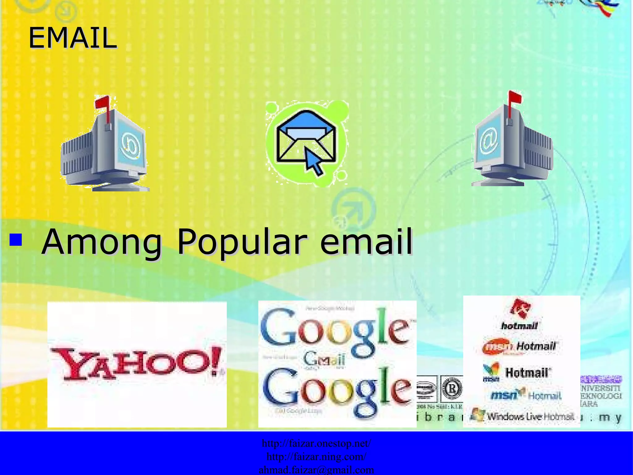 EMAIL Among Popular email http://faizar.onestop.net/ http://faizar.ning.com/ [email_address] 