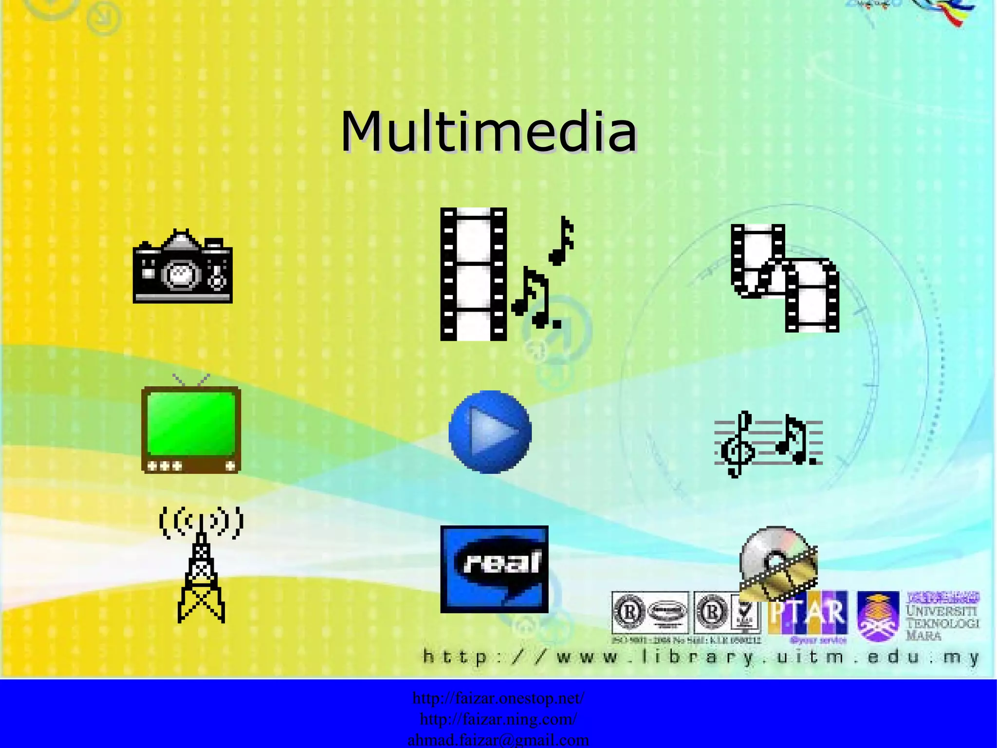 Multimedia  http://faizar.onestop.net/ http://faizar.ning.com/ [email_address] 