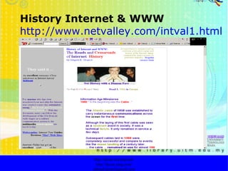 History Internet & WWW   http://www.netvalley.com/intval1.html http://faizar.onestop.net/ http://faizar.ning.com/ [email_address] 
