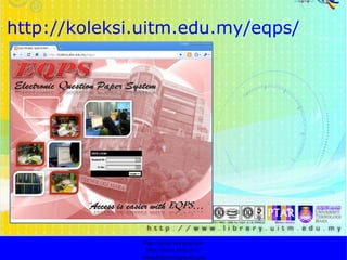 http://koleksi.uitm.edu.my/eqps/   http://faizar.onestop.net/ http://faizar.ning.com/ [email_address] 