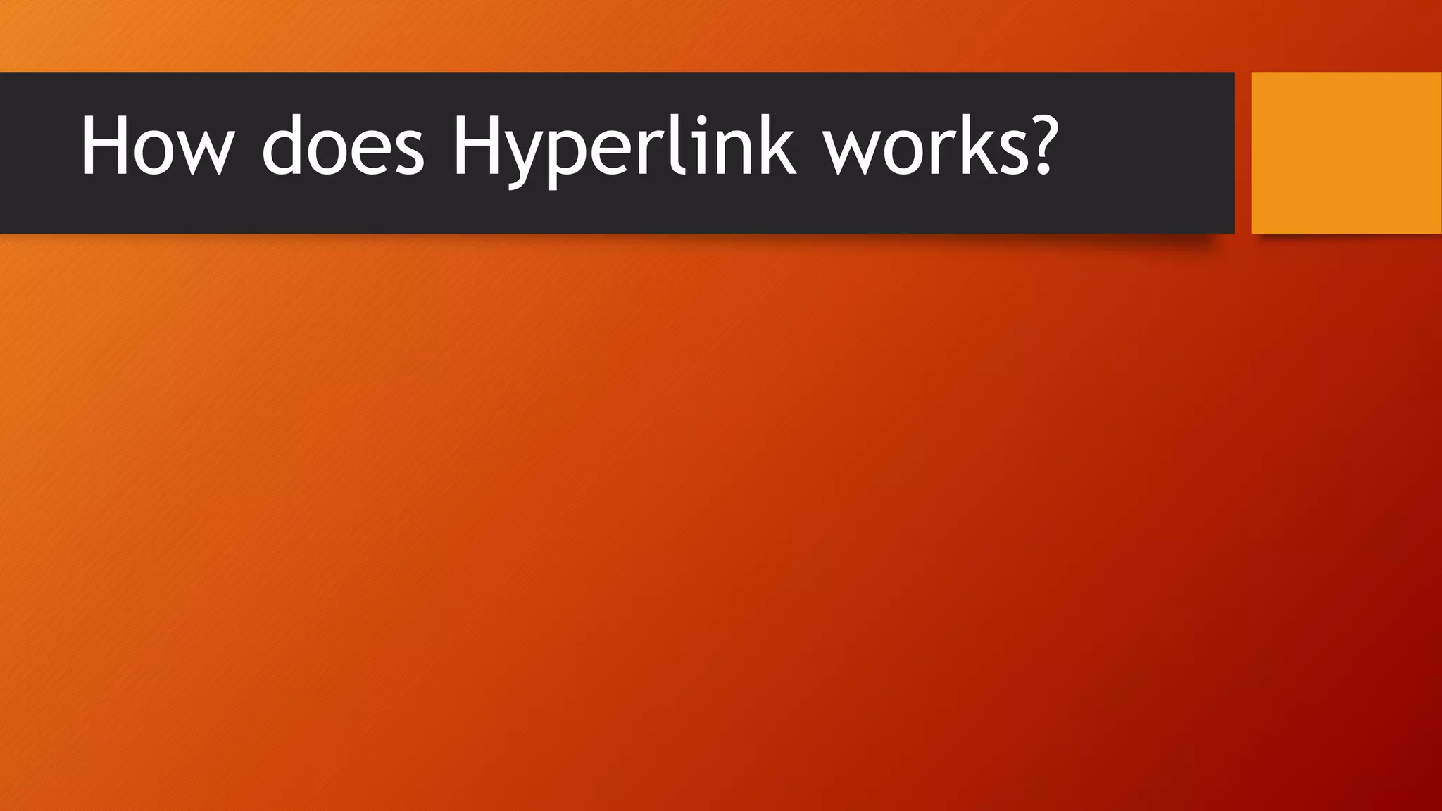 How does Hyperlink works?
 