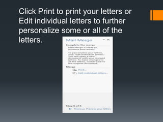 Click Print to print your letters or
Edit individual letters to further
personalize some or all of the
letters.
 