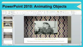 PowerPoint 2010: Animating Objects
 