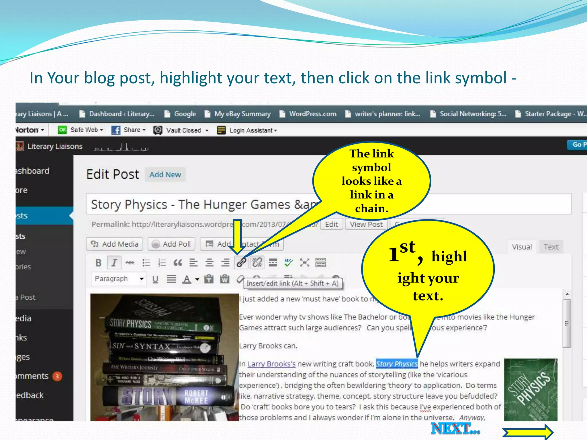 In Your blog post, highlight your text, then click on the link symbol -
The link
symbol
looks like a
link in a
chain.
1st, highl
ight your
text.
 