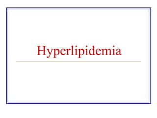 Hyperlipidemia
 