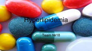 Hyperlipidemia
Team №18
 
