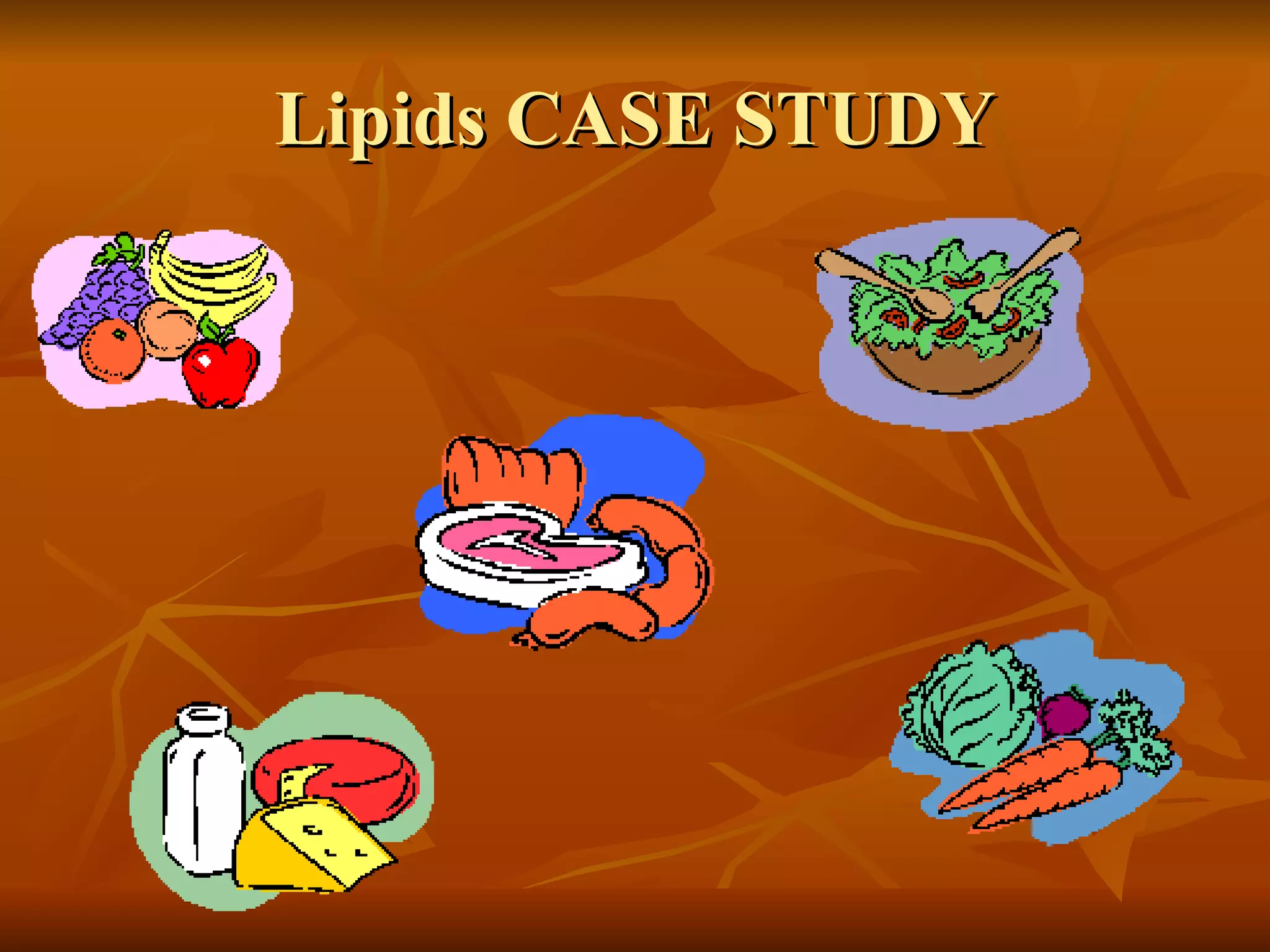 Lipids CASE STUDY 
