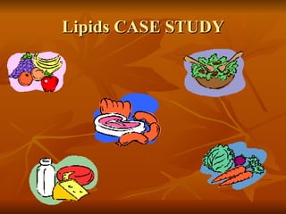 Lipids CASE STUDY 