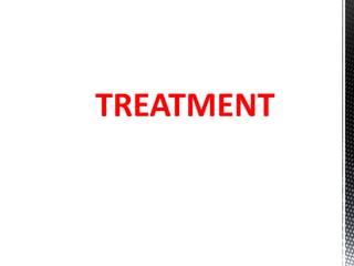 TREATMENT
 
